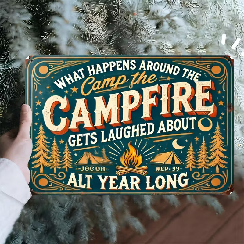 "What Happens Around the Campfire Gets Laughed About All Year Long" Metal Sign