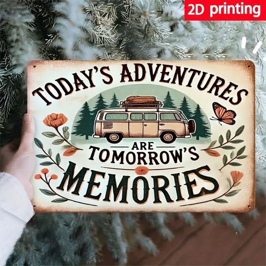 Today's Adventures Are Tomorrow's Memories Metal Sign